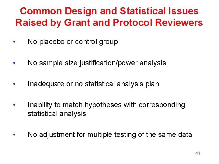 Common Design and Statistical Issues Raised by Grant and Protocol Reviewers • No placebo