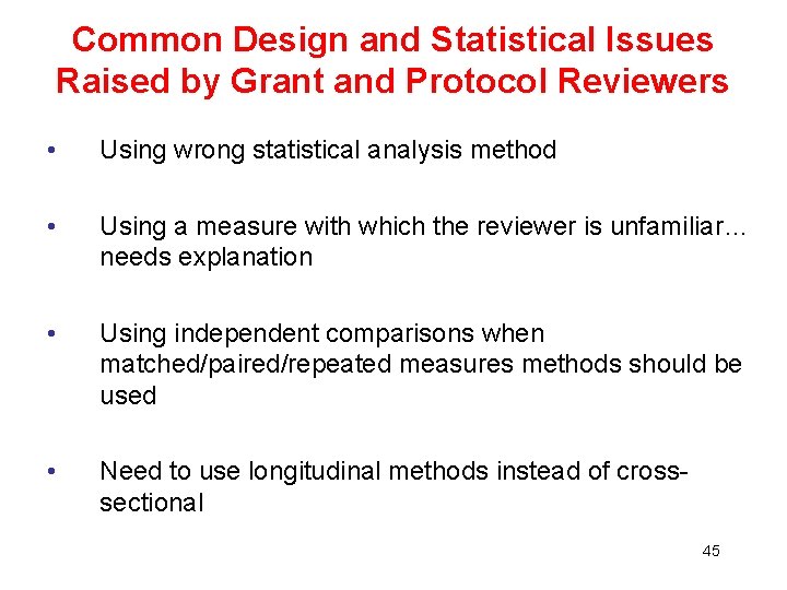 Common Design and Statistical Issues Raised by Grant and Protocol Reviewers • Using wrong