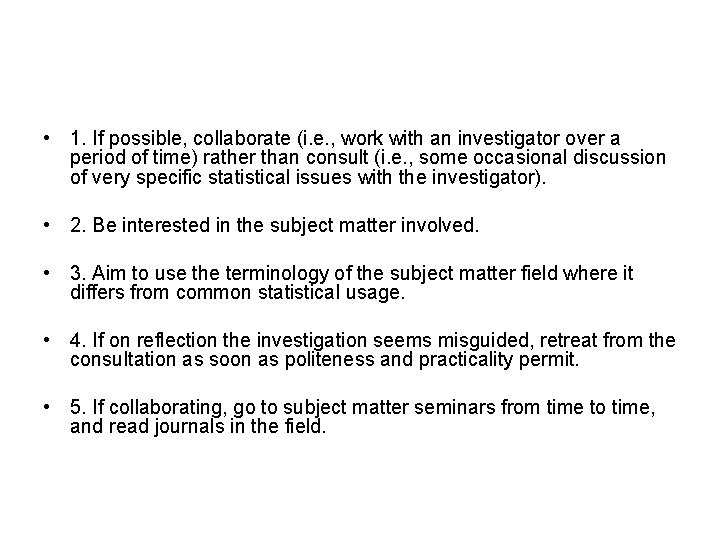  • 1. If possible, collaborate (i. e. , work with an investigator over