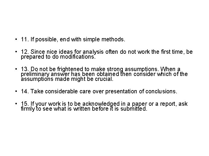  • 11. If possible, end with simple methods. • 12. Since nice ideas