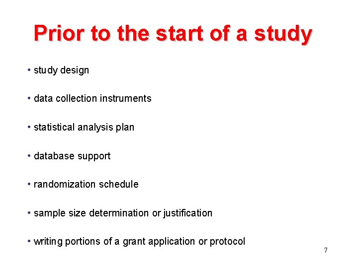 Prior to the start of a study • study design • data collection instruments