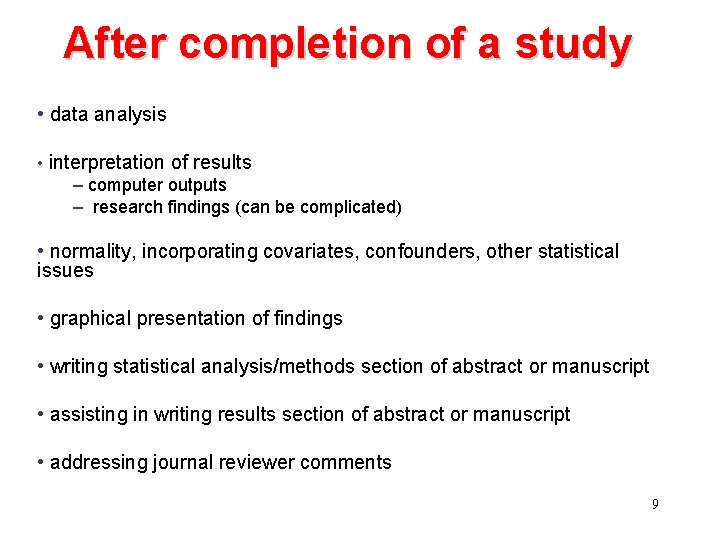 After completion of a study • data analysis • interpretation of results – computer