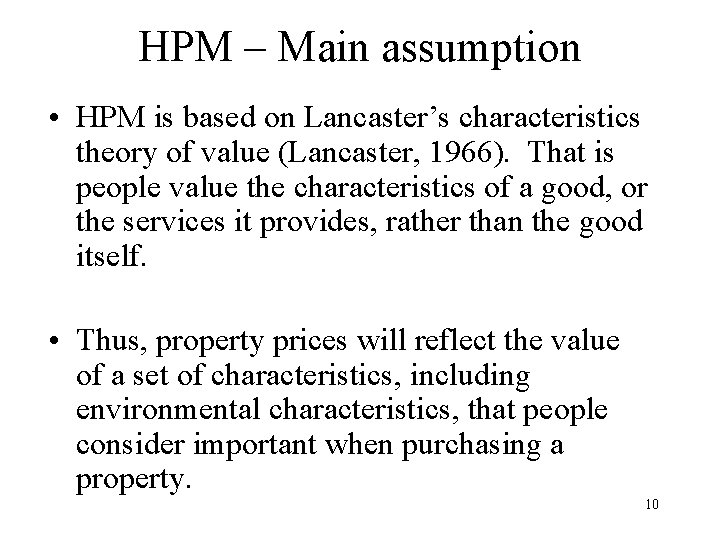 HPM – Main assumption • HPM is based on Lancaster’s characteristics theory of value HPM – Main assumption • HPM is based on Lancaster’s characteristics theory of value