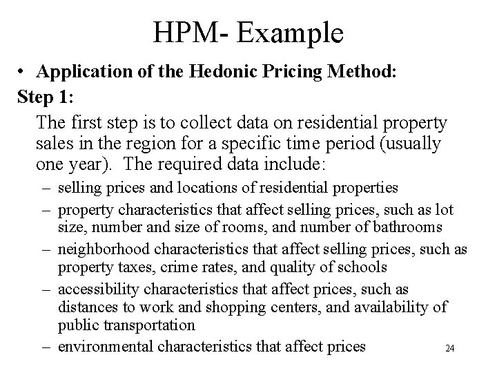 HPM- Example • Application of the Hedonic Pricing Method: Step 1: The first step HPM- Example • Application of the Hedonic Pricing Method: Step 1: The first step