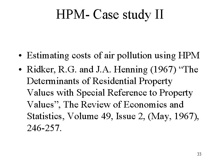 HPM- Case study II • Estimating costs of air pollution using HPM • Ridker,