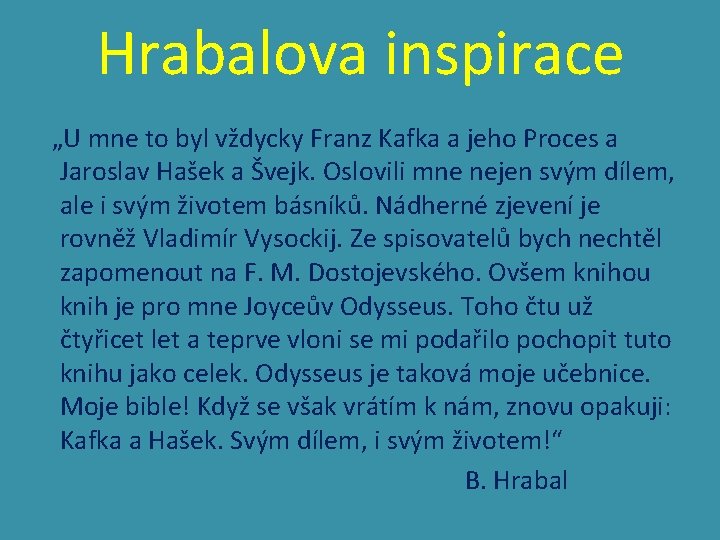 Hrabalova inspirace „U mne to byl vždycky Franz Kafka a jeho Proces a Jaroslav