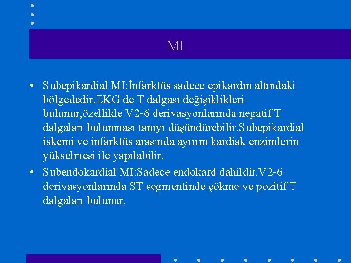 MI • Subepikardial MI: İnfarktüs sadece epikardın altındaki bölgededir. EKG de T dalgası değişiklikleri
