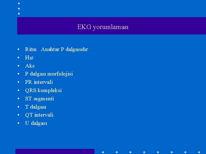 EKG yorumlaması • • • Ritm Anahtar P dalgasıdır Hız Aks P dalgası morfolojisi