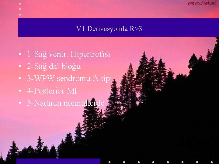 V 1 Derivasyonda R>S • • • 1 -Sağ ventr. Hipertrofisi 2 -Sağ dal