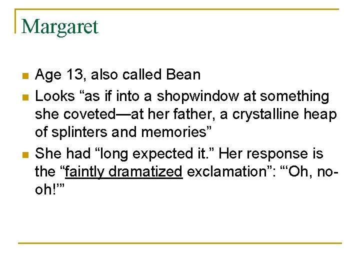 Margaret n n n Age 13, also called Bean Looks “as if into a