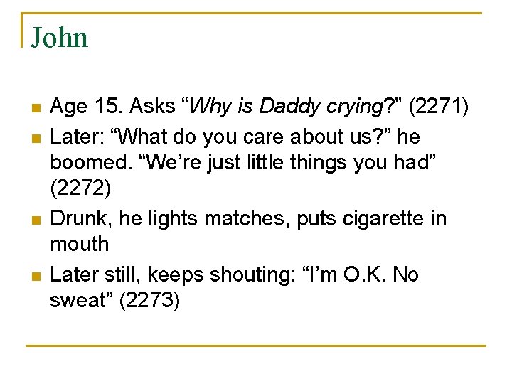 John n n Age 15. Asks “Why is Daddy crying? ” (2271) Later: “What