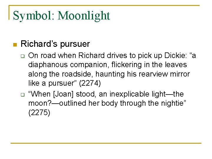 Symbol: Moonlight n Richard’s pursuer q q On road when Richard drives to pick