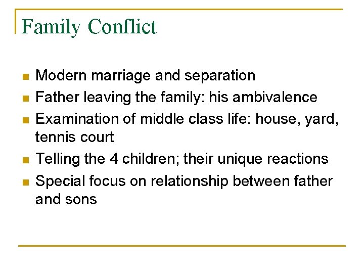 Family Conflict n n n Modern marriage and separation Father leaving the family: his