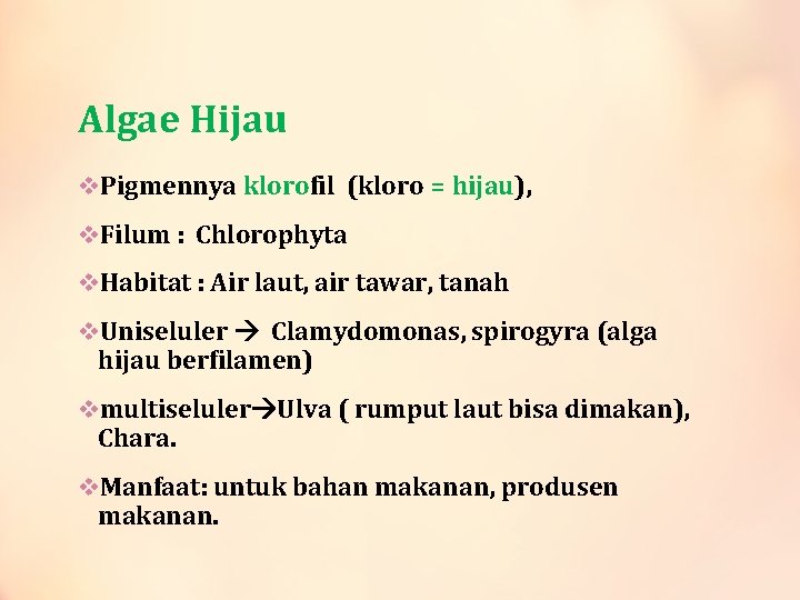 Algae Hijau v. Pigmennya klorofil (kloro = hijau), v. Filum : Chlorophyta v. Habitat