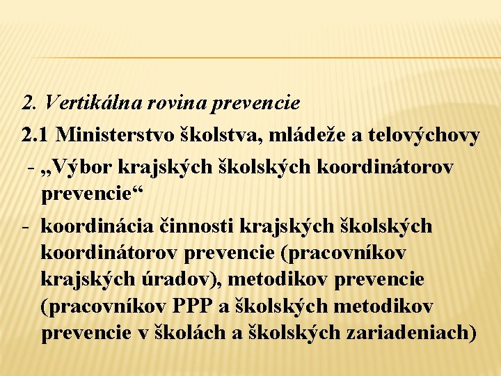2. Vertikálna rovina prevencie 2. 1 Ministerstvo školstva, mládeže a telovýchovy - „Výbor krajských