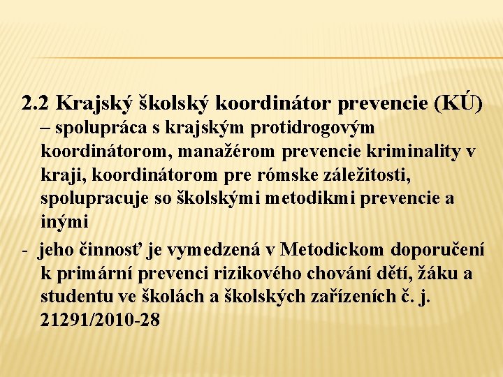 2. 2 Krajský školský koordinátor prevencie (KÚ) – spolupráca s krajským protidrogovým koordinátorom, manažérom
