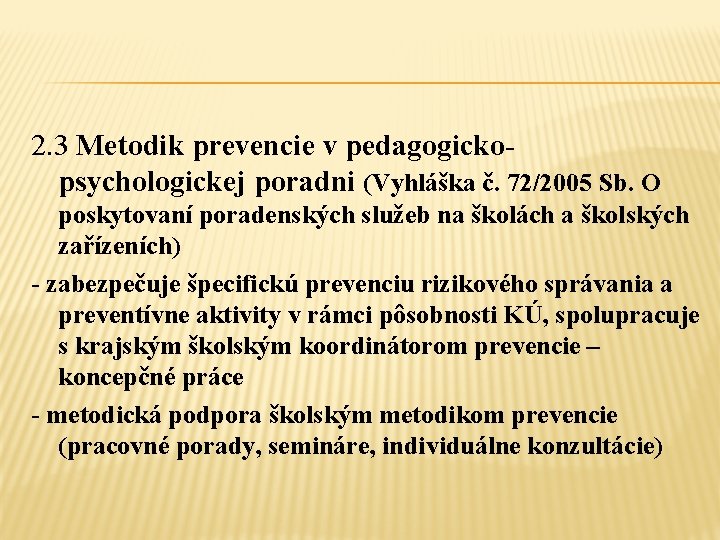 2. 3 Metodik prevencie v pedagogickopsychologickej poradni (Vyhláška č. 72/2005 Sb. O poskytovaní poradenských