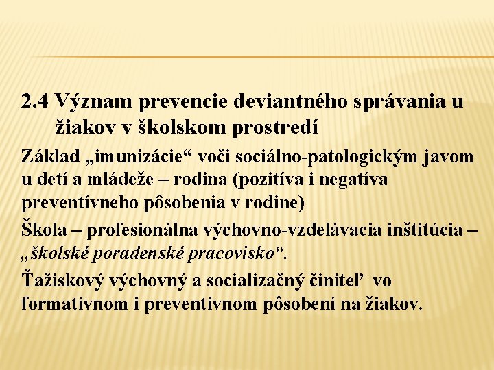 2. 4 Význam prevencie deviantného správania u žiakov v školskom prostredí Základ „imunizácie“ voči