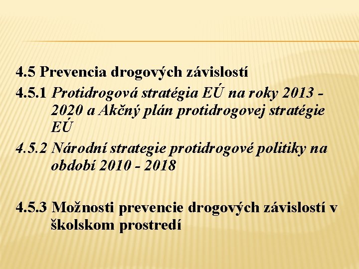 4. 5 Prevencia drogových závislostí 4. 5. 1 Protidrogová stratégia EÚ na roky 2013