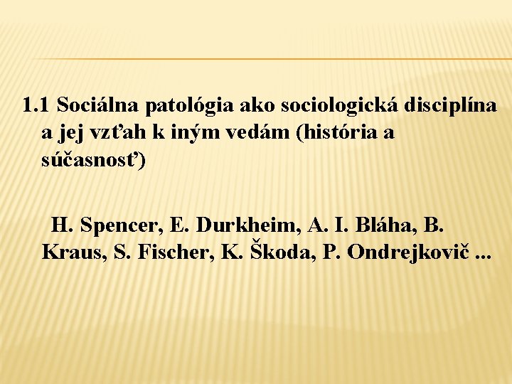 1. 1 Sociálna patológia ako sociologická disciplína a jej vzťah k iným vedám (história