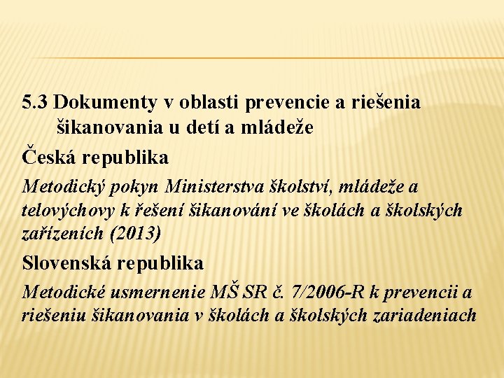 5. 3 Dokumenty v oblasti prevencie a riešenia šikanovania u detí a mládeže Česká