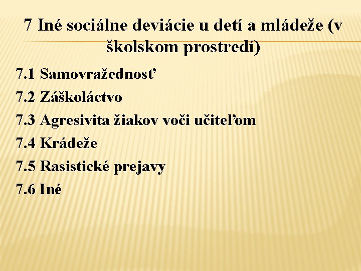 7 Iné sociálne deviácie u detí a mládeže (v školskom prostredí) 7. 1 Samovražednosť