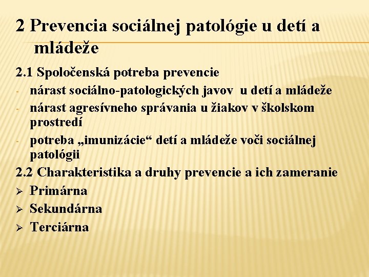 2 Prevencia sociálnej patológie u detí a mládeže 2. 1 Spoločenská potreba prevencie -
