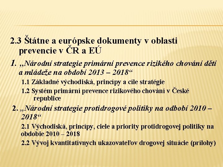 2. 3 Štátne a európske dokumenty v oblasti prevencie v ČR a EÚ 1.