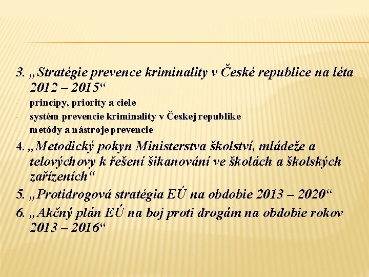 3. „Stratégie prevence kriminality v České republice na léta 2012 – 2015“ - princípy,