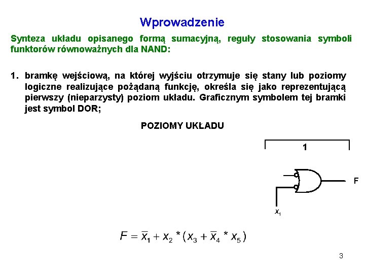 Wprowadzenie Synteza układu opisanego formą sumacyjną, reguły stosowania symboli funktorów równoważnych dla NAND: 1.