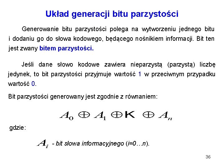 Układ generacji bitu parzystości Generowanie bitu parzystości polega na wytworzeniu jednego bitu i dodaniu