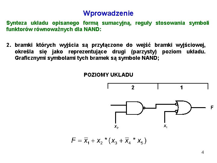 Wprowadzenie Synteza układu opisanego formą sumacyjną, reguły stosowania symboli funktorów równoważnych dla NAND: 2.