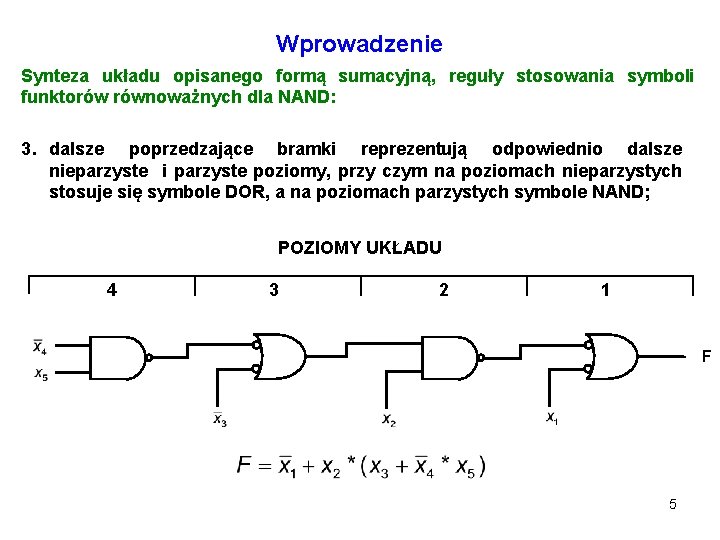 Wprowadzenie Synteza układu opisanego formą sumacyjną, reguły stosowania symboli funktorów równoważnych dla NAND: 3.