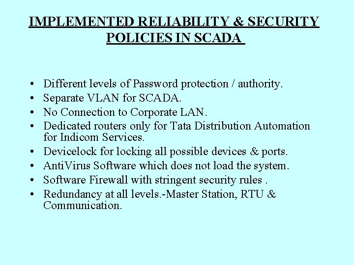 IMPLEMENTED RELIABILITY & SECURITY POLICIES IN SCADA • • Different levels of Password protection