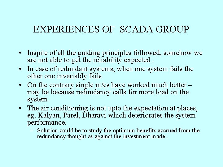 EXPERIENCES OF SCADA GROUP • Inspite of all the guiding principles followed, somehow we