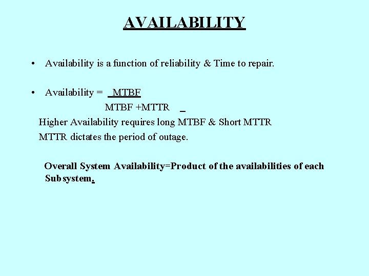 AVAILABILITY • Availability is a function of reliability & Time to repair. • Availability