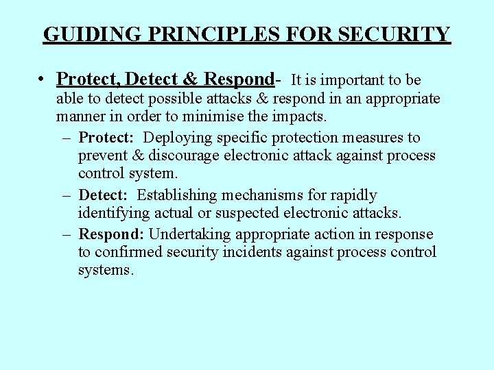 GUIDING PRINCIPLES FOR SECURITY • Protect, Detect & Respond- It is important to be