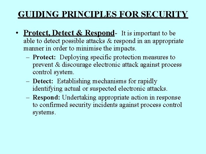 GUIDING PRINCIPLES FOR SECURITY • Protect, Detect & Respond- It is important to be