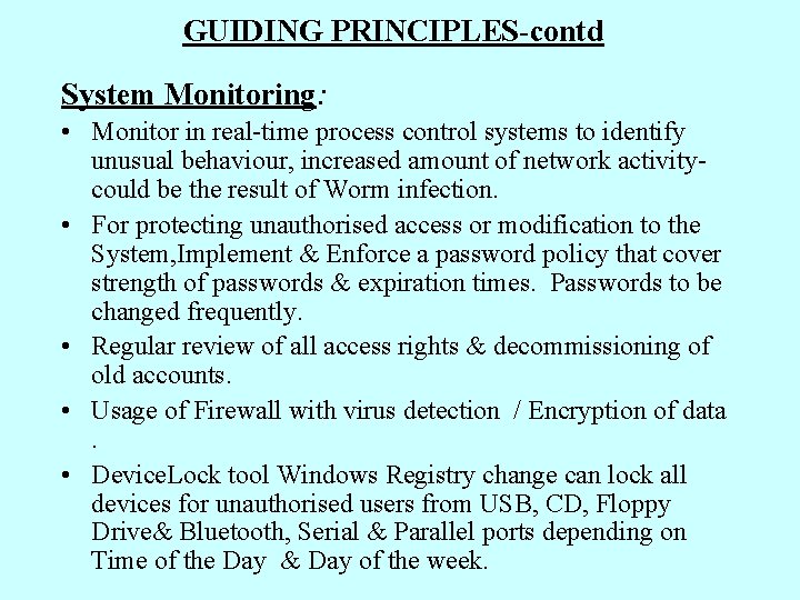 GUIDING PRINCIPLES-contd System Monitoring: • Monitor in real-time process control systems to identify unusual