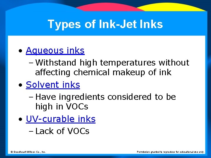 Types of Ink-Jet Inks • Aqueous inks – Withstand high temperatures without affecting chemical