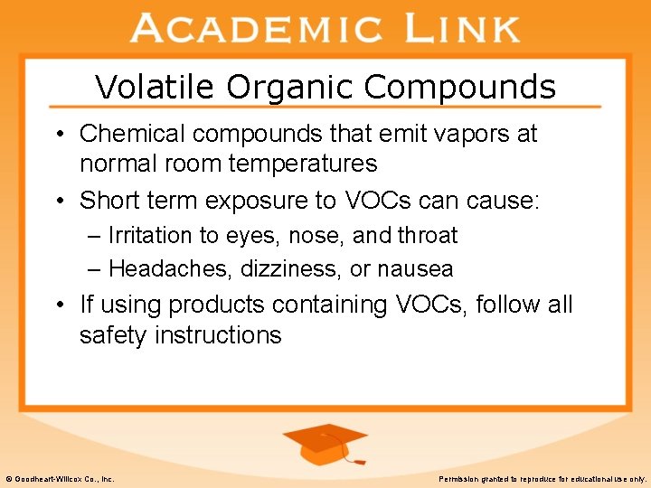 Volatile Organic Compounds • Chemical compounds that emit vapors at normal room temperatures •