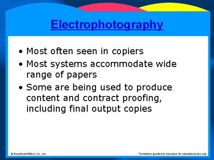 Electrophotography • Most often seen in copiers • Most systems accommodate wide range of