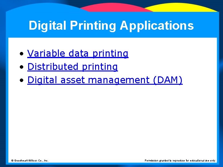 Digital Printing Applications • Variable data printing • Distributed printing • Digital asset management