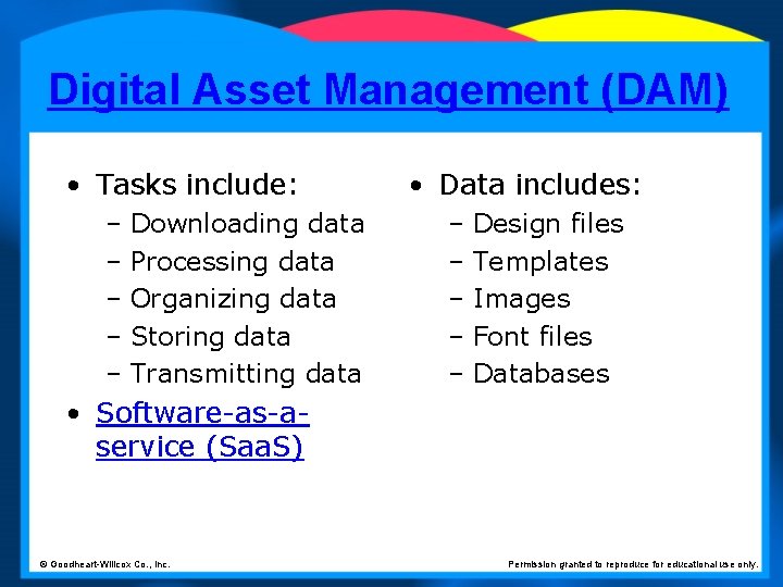 Digital Asset Management (DAM) • Tasks include: – Downloading data – Processing data –