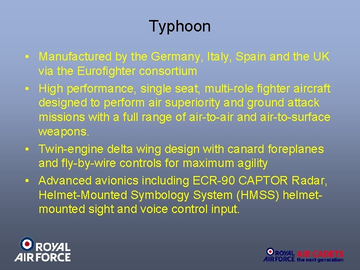 Typhoon • Manufactured by the Germany, Italy, Spain and the UK via the Eurofighter
