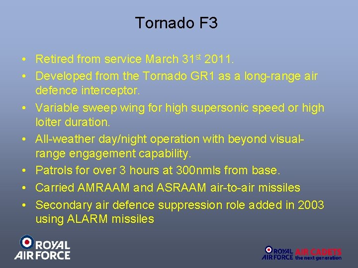 Tornado F 3 • Retired from service March 31 st 2011. • Developed from