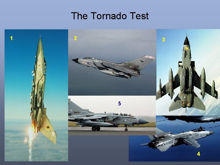 The Tornado Test 1 2 3 5 4 