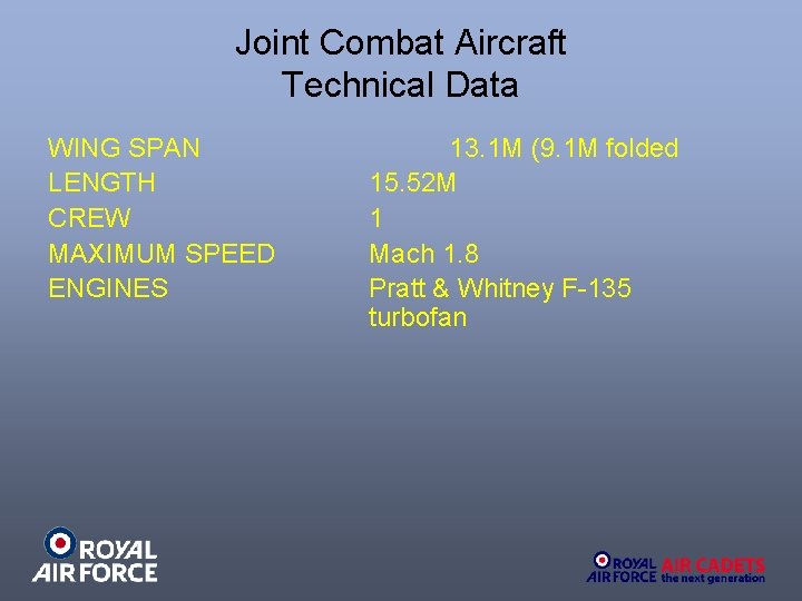 Joint Combat Aircraft Technical Data WING SPAN LENGTH CREW MAXIMUM SPEED ENGINES 13. 1