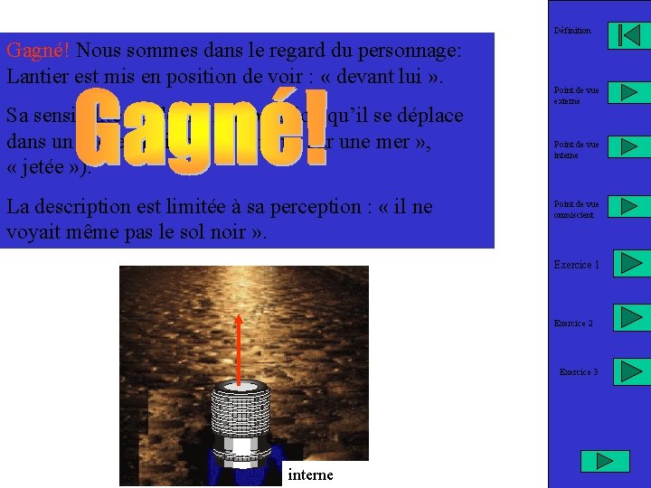 Définition Gagné! Nous sommes dans le regard du personnage: Lantier est mis en position