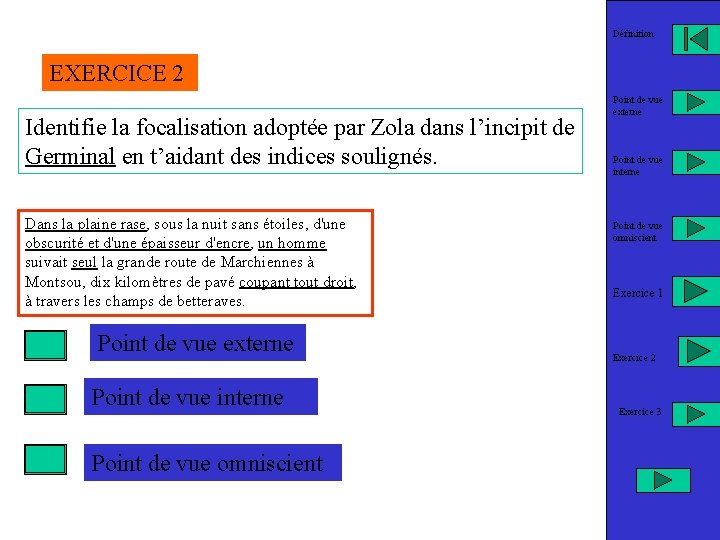 Définition EXERCICE 2 Identifie la focalisation adoptée par Zola dans l’incipit de Germinal en